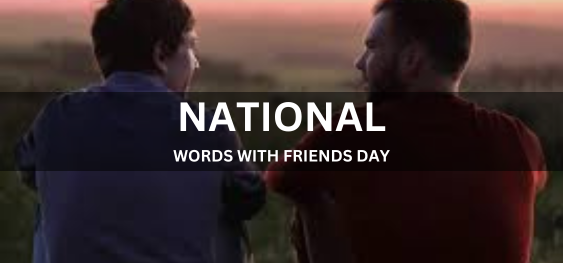 NATIONAL WORDS WITH FRIENDS DAY [मित्र दिवस के साथ राष्ट्रीय शब्द]